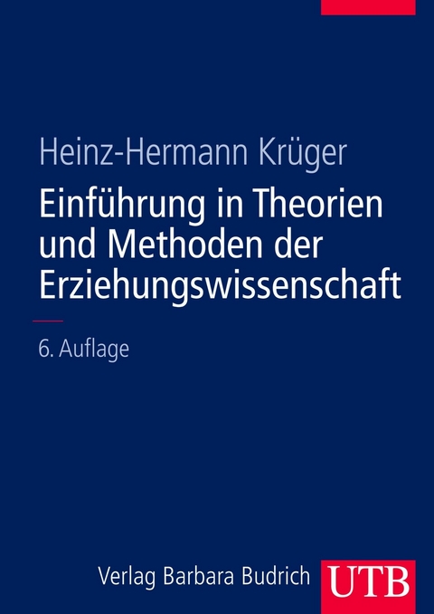 Einf&uuml;hrung in Theorien und Methoden der Erziehungswissenschaft - Heinz-Hermann Kr&uuml;ger