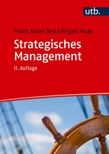 Strategisches Management - Franz Xaver Bea, J&uuml;rgen Haas