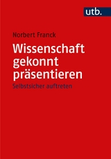 Wissenschaft gekonnt pr&auml;sentieren - Norbert Franck