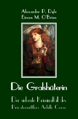 Die Gralsh&uuml;terin - Alexander P. Dyle, Eireen M. O'Brien