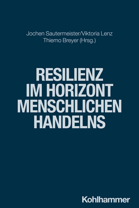 Resilienz im Horizont menschlichen Handelns - 