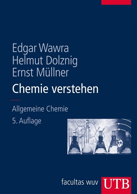 Chemie verstehen - Edgar Wawra, Helmut Dolznig, Ernst M&uuml;llner