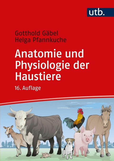 Anatomie und Physiologie der Haustiere - Gotthold G&auml;bel, Helga Pfannkuche