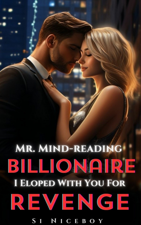 Mr. Mind-reading Billionaire, I Eloped With You For Revenge -  Si Niceboy
