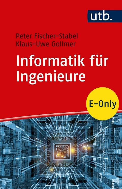 Informatik für Ingenieure - Peter Fischer-Stabel, Klaus-Uwe Gollmer