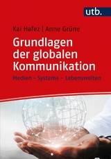 Grundlagen der globalen Kommunikation - Kai Hafez, Anne Gr&uuml;ne