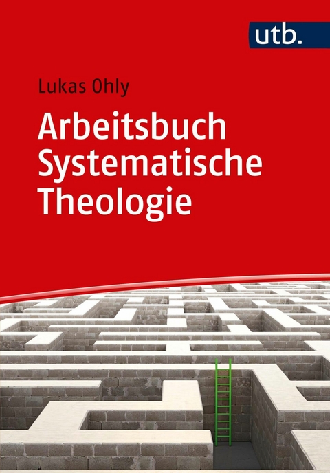 Arbeitsbuch Systematische Theologie - Lukas Ohly