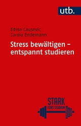 Stress bewältigen - entspannt studieren - Edina Causevic, Carola Endemann