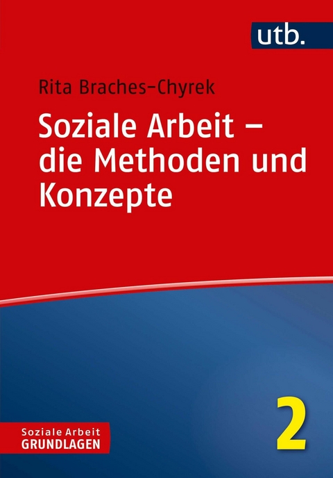 Soziale Arbeit &ndash; die Methoden und Konzepte - Rita Braches-Chyrek