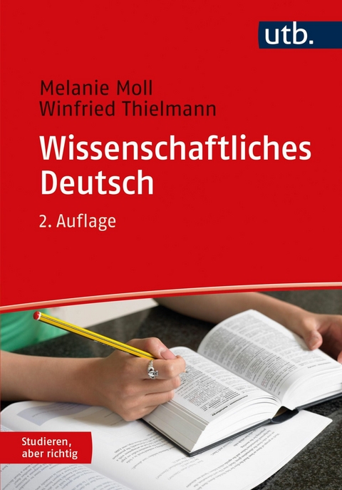 Wissenschaftliches Deutsch - Melanie Moll, Winfried Thielmann