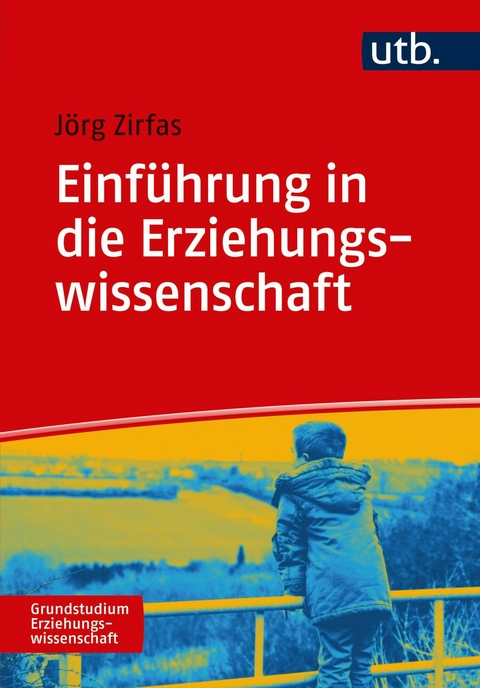 Einf&uuml;hrung in die Erziehungswissenschaft - J&ouml;rg Zirfas