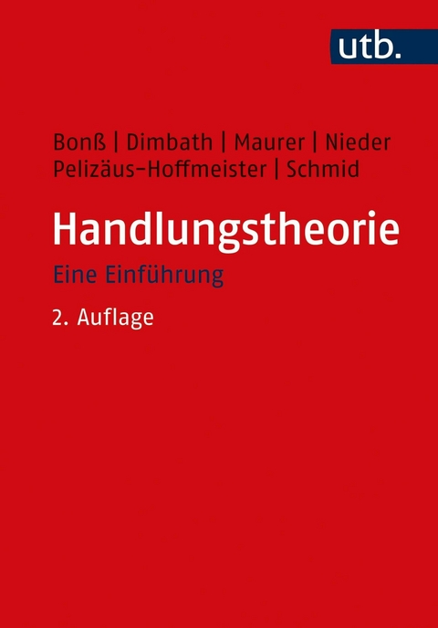 Handlungstheorie - Wolfgang Bon&szlig;, Oliver Dimbath, Ludwig Nieder, Helga Peliz&auml;us, Andrea Maurer, Michael Schmid