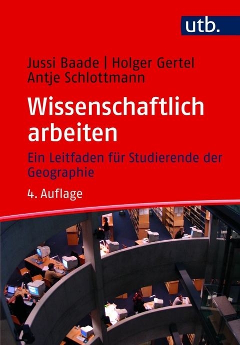 Wissenschaftlich arbeiten - Holger Gertel, Antje Schlottmann, Jussi Baade