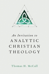 An Invitation to Analytic Christian Theology -  Thomas H. McCall