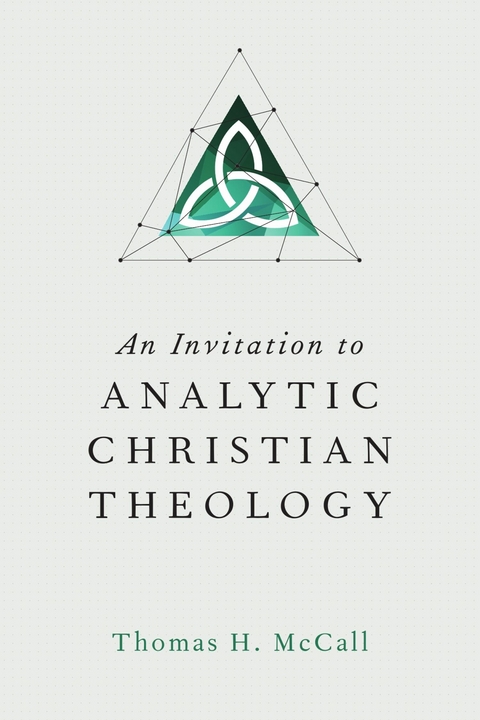 An Invitation to Analytic Christian Theology -  Thomas H. McCall