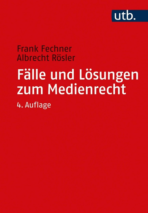 F&auml;lle und L&ouml;sungen zum Medienrecht - Frank Fechner, Albrecht R&ouml;sler