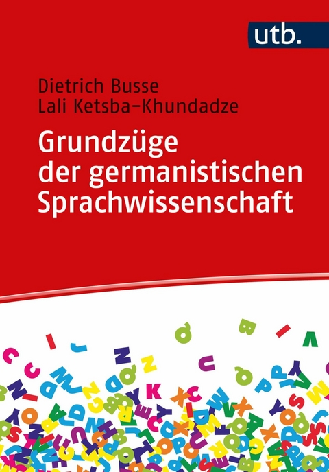 Grundz&uuml;ge der germanistischen Sprachwissenschaft - Dietrich Busse, Lali Ketsba-Khundadze