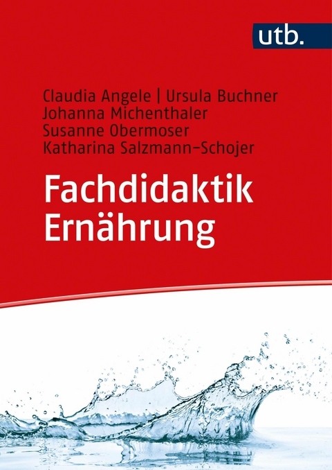 Fachdidaktik Ern&auml;hrung - Claudia Angele, Ursula Buchner, Johanna Michenthaler, Susanne Obermoser, Katharina Salzmann-Schojer