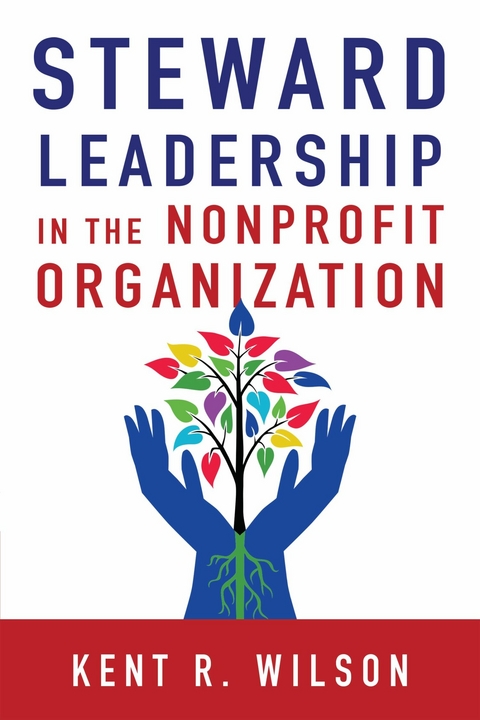Steward Leadership in the Nonprofit Organization -  Kent R. Wilson