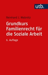 Grundkurs Familienrecht f&uuml;r die Soziale Arbeit - Reinhard J. Wabnitz