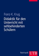 Didaktik f&uuml;r den Unterricht mit sehbehinderten Sch&uuml;lern - Franz-Karl Krug
