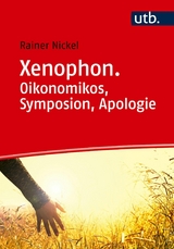 Xenophon. Oikonomikos, Symposion, Apologie - Rainer Nickel