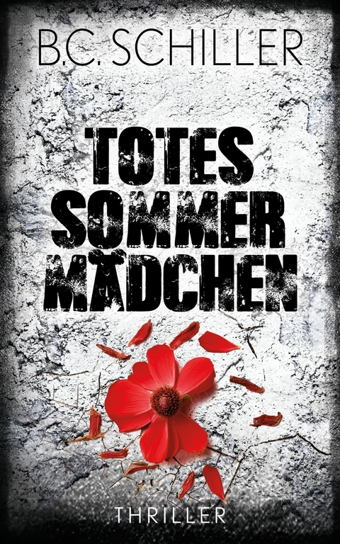 Totes Sommerm&auml;dchen - Thriller -  B.C. Schiller