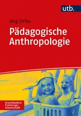 P&auml;dagogische Anthropologie - J&ouml;rg Zirfas