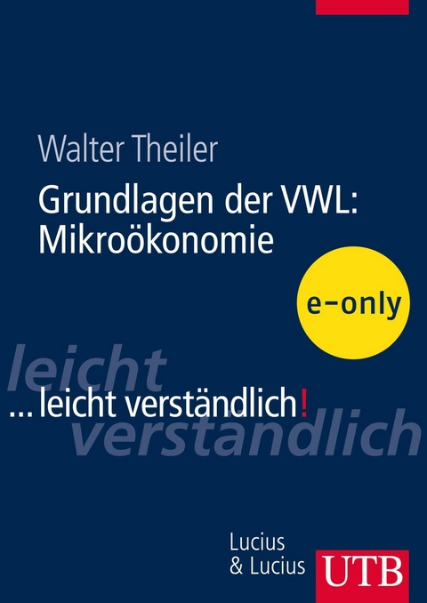 Grundlagen der VWL: Mikro&ouml;konomie - Walter Theiler