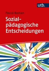 Sozialp&auml;dagogische Entscheidungen - Pascal Bastian