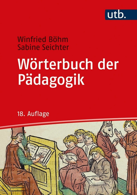 W&ouml;rterbuch der P&auml;dagogik - Sabine Seichter, Winfried B&ouml;hm