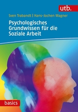 Psychologisches Grundwissen f&uuml;r die Soziale Arbeit - Sven Trabandt, Hans-Jochen Wagner
