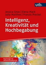 Intelligenz, Kreativit&auml;t und Hochbegabung - Jessica Gnas, Elena Mack, Julia Matthes, Franzis Preckel