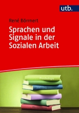 Sprachen und Signale in der Sozialen Arbeit - René Börrnert
