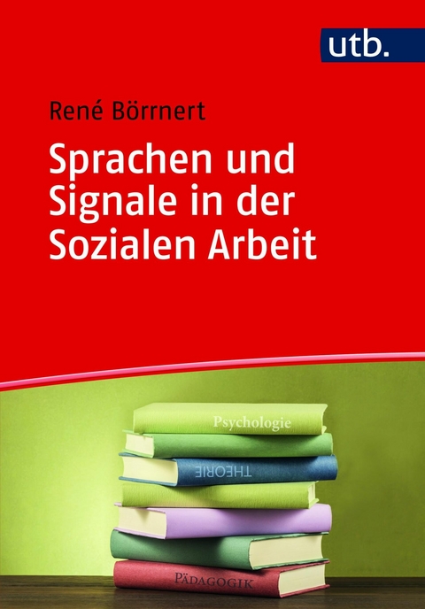 Sprachen und Signale in der Sozialen Arbeit - René Börrnert