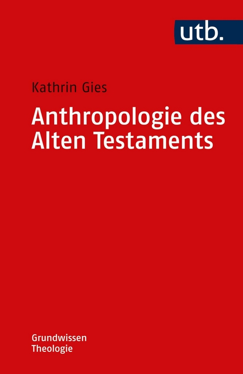 Anthropologie des Alten Testaments - Kathrin Gies