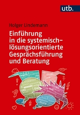 Einf&uuml;hrung in die systemisch-l&ouml;sungsorientierte Gespr&auml;chsf&uuml;hrung und Beratung - Holger Lindemann