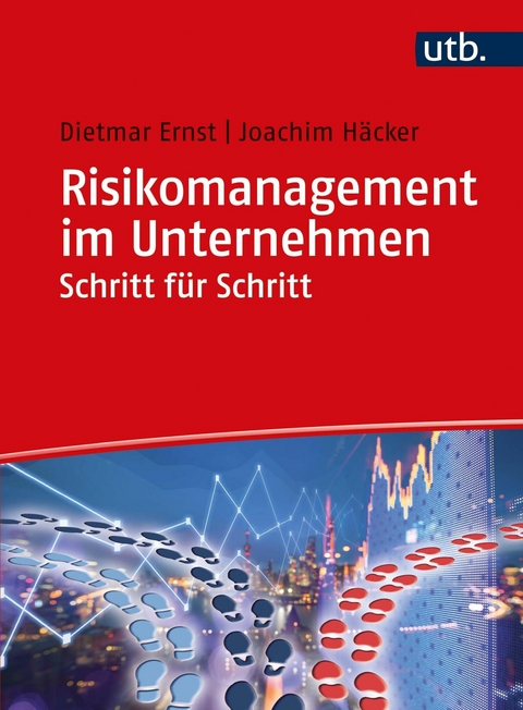 Risikomanagement im Unternehmen Schritt f&uuml;r Schritt - Dietmar Ernst, Joachim H&auml;cker