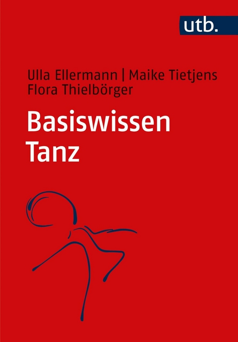 Basiswissen Tanz - Ulla Ellermann, Maike Tietjens, Flora Thielb&ouml;rger