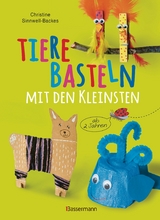 Tiere basteln mit den Kleinsten. F&uuml;r Kinder von 2 bis 6 Jahren - Christine Sinnwell-Backes
