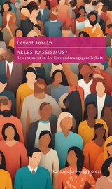 Alles Rassismus? -  Levent Tezcan