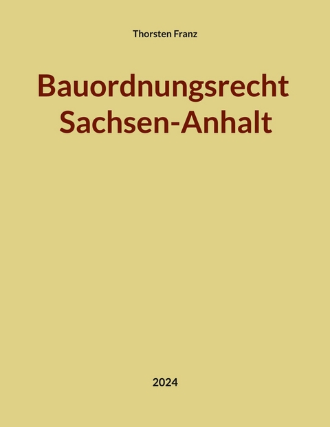 Bauordnungsrecht Sachsen-Anhalt -  Thorsten Franz