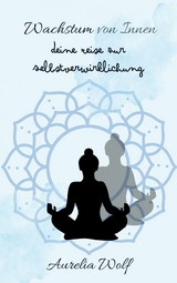 Wachstum von Innen -  Aurelia Wolf