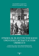 Symbolik in Zeiten von Krise und gesellschaftlichem Umbruch - 