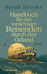 Handbuch f&uuml;r den vorsichtigen Reisenden durch das &Ouml;dland - Sarah Brooks
