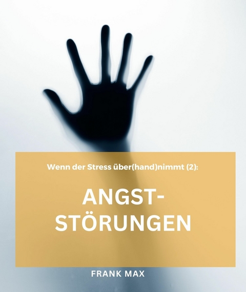 Angstst&ouml;rungen - Frank Max