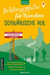 Lieblingspl&auml;tze f&uuml;r Wanderer - Schw&auml;bische Alb - Thomas Faltin