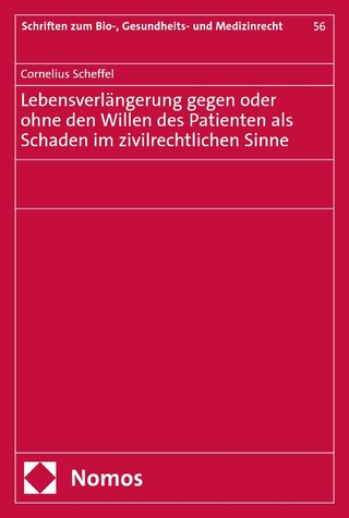 Lebensverlängerung gegen oder ohne den Willen des Patienten als Schaden im zivilrechtlichen Sinne