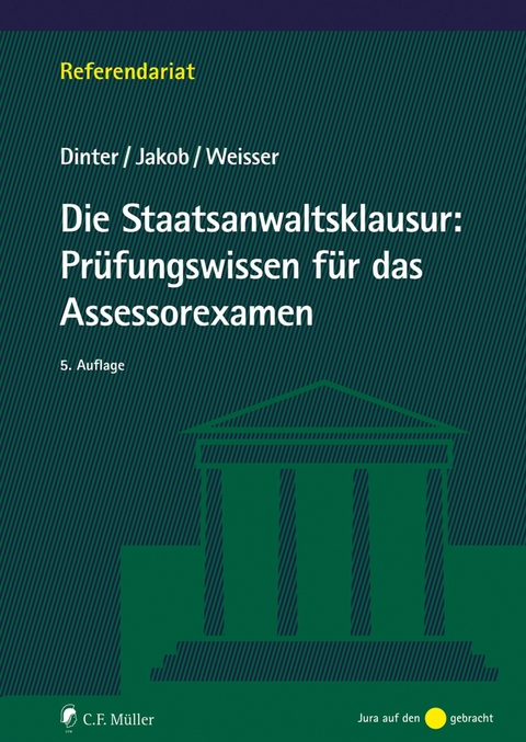 Die Staatsanwaltsklausur: Pr&uuml;fungswissen f&uuml;r das Assessorexamen - Lasse Dinter, Christian Jakob, Niclas-Frederic Weisser