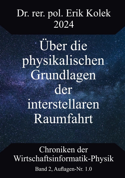 &Uuml;ber die physikalischen Grundlagen der interstellaren Raumfahrt -  Erik Kolek